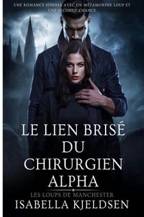 Le Lien Brisé Du Chirurgien Alpha - Les Loups de Manchester, #2