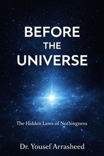 Before the Universe - Cosmic Evolution Theory, #1