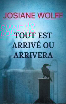 Tout est arrivé ou arrivera - Histoires instables