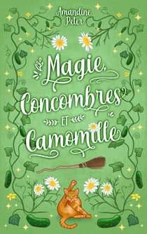 Magie, concombres et Camomille (comédie romantique cosy fantasy)
