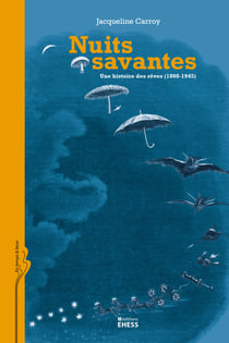 Nuits savantes - Une histoire des rêves (1800-1945)