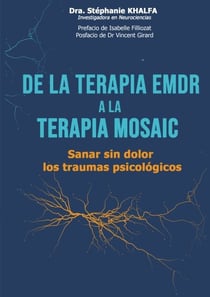De la terapia EMDR a la terapia mosaic - Sanar sin dolor los traumas psicológicos