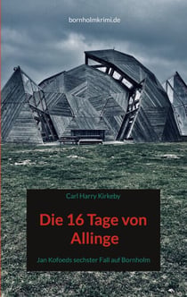 Die 16 Tage von Allinge - Jan Kofoeds sechster Fall auf Bornholm