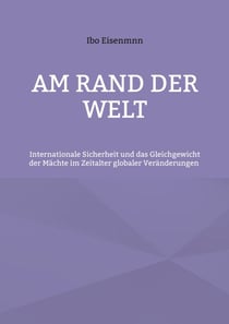 Am Rand der Welt - Internationale Sicherheit und das Gleichgewicht der Mächte im Zeitalter globaler Veränderungen