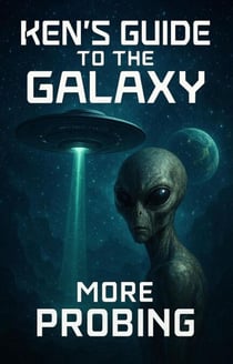 Ken's Guide to the Galaxy - More Probing - Ken's Guide To The Galaxy, #2