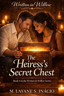 The Heiress’s Secret Chest - WRITTEN IN WILLOW, #4