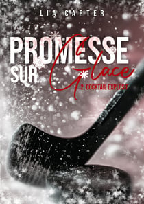Promesse sur glace Tome 2 - Cocktail Explosif - Série romance joueurs de hockey