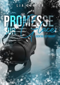 Promesse sur glace Tome 1 - Cocktail Détonnant - Série romance joueurs de hockey