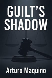 Guilt's Shadow: Fiction Legal Thriller - In This Murder Mystery The Criminal Lawyer Must Fight to Find the Truth - Avery Santos Series, #1