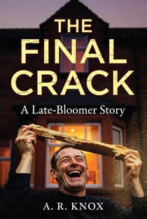The Final Crack: A Late-Bloomer Story - Married Men Broken Season 1, #4
