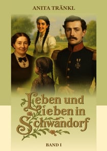 Leben und Lieben in Schwandorf - Band I