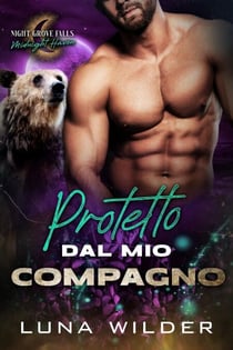 Protetto dal mio compagno - Night Grove Falls: Midnight Haven, #4