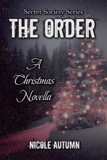 The Order: A Christmas Novella - Secret Society Series, #2.5