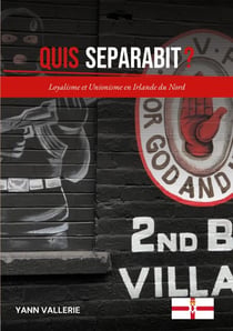 Quis Separabit ? - Loyalisme et Unionisme en Irlande du Nord