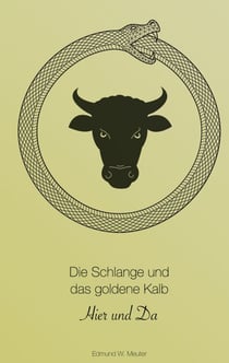 Die Schlange und das goldene Kalb - Hier und Da