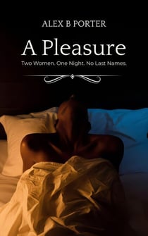 A Pleasure: Two Women. One Night. No Last Names