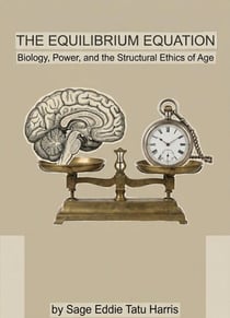 The Equilibrium Equation: Biology, Power, and the Structural Ethics of Age