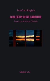 Dialektik ohne Garantie - Essays zur Kritischen Theorie