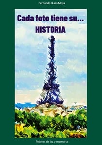 Cada foto tiene su... Historia - Relatos de luz y memoria