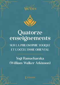 Quatorze enseignements sur la philosophie yogique et l'occultisme oriental (Nouvelle traduction – texte intégral)