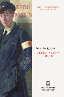 Not So Quiet . . . - A bittersweet and immersive anti-war novel of female camaraderie on the frontline of WWI. Introduced by Alice Winn