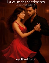 La valse des sentiments - Au coeur d'une danse éternelle
