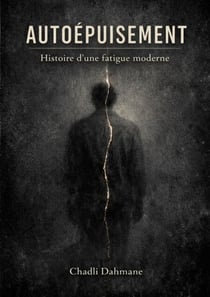 Autoépuisement-Histoire d'une  fatigue moderne
