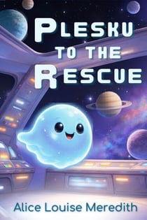 Plesku to the Rescue: A Funny Childrens Space Adventure About Finding Your Place in the Universe - A Teapot Full of Tales, #42