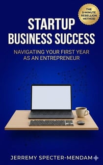 Startup Business Success: Navigating Your First Year As An Entrepreneur - Jerremy SM, #1