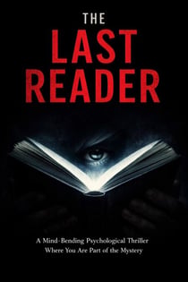 The Last Reader: A Mind-Bending Psychological Thriller Where You Are Part of the Mystery