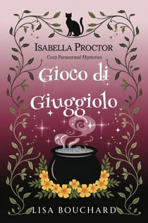 Gioco di Giuggiolo - I Misteri Cozy di Isabella Proctor, #5