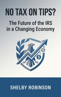 No Tax on Tips? The Future of the IRS in a Changing Economy