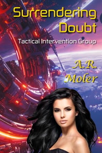 Surrendering Doubt: A Scifi Why Choose Romance - Tactical Intervention Group, #1