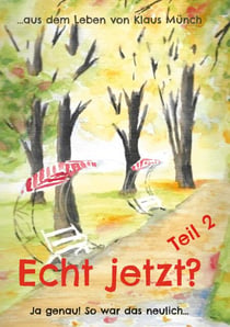 Echt jetzt? Ja genau! So war das neulich Teil 2 - ...aus dem Leben von Klaus Münch