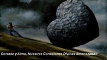 Corazón y Alma, Nuestras Conexiones Divinas Amenazadas
