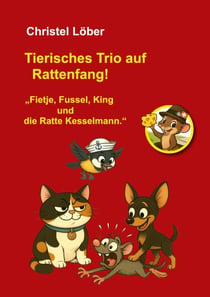 Tierisches Trio auf Rattenfang! - "Fietje, Fussel, King und die Ratte Kesselmann"