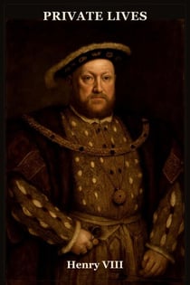 Private Lives: Henry VIII