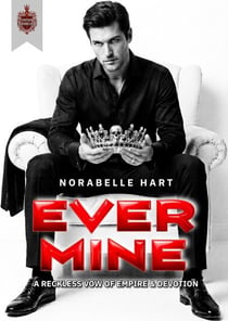 Ever Mine: A Reckless Vow of Empire & Devotion - EVER VOW TRILOGY, #2