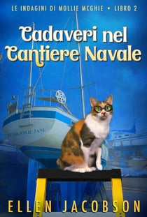 Cadaveri nel Cantiere Navale: Un Cozy Mystery Nautico - Le Indagini di Mollie McGhie, #2
