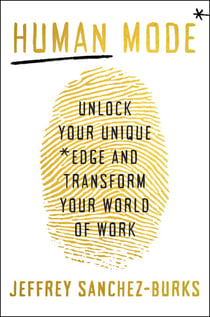 Human Mode - Unlock Your Unique Edge and Transform Your World of Work