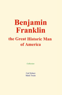 Benjamin Franklin : the Great Historic Man of America