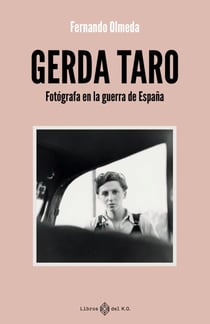 Gerda Taro - Fotógrafa de guerra en España