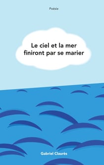 Le ciel et la mer finiront par se marier