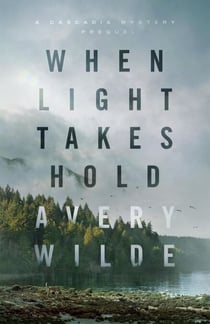 When Light Takes Hold - Cascadia Mysteries, #0