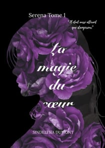 La Magie du Coeur - Serena Tome 1