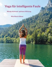 Yoga für intelligente Faule - Wenig Aufwand spürbare Wirkung