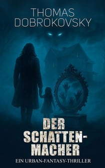 Der Schattenmacher - Soul Stealing Horror in Urban Fantasy Mystery Thriller