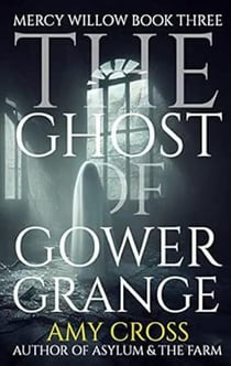 The Ghost of Gower Grange - Mercy Willow, #3