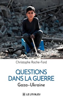 Questions dans la guerre - Gaza – Ukraine