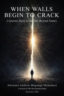 When Walls Begin to Crack: A Journey Back to the One Beyond Names - 30, #30